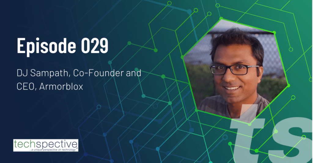 TechSpective Podcast DJ Sampath Armorblox